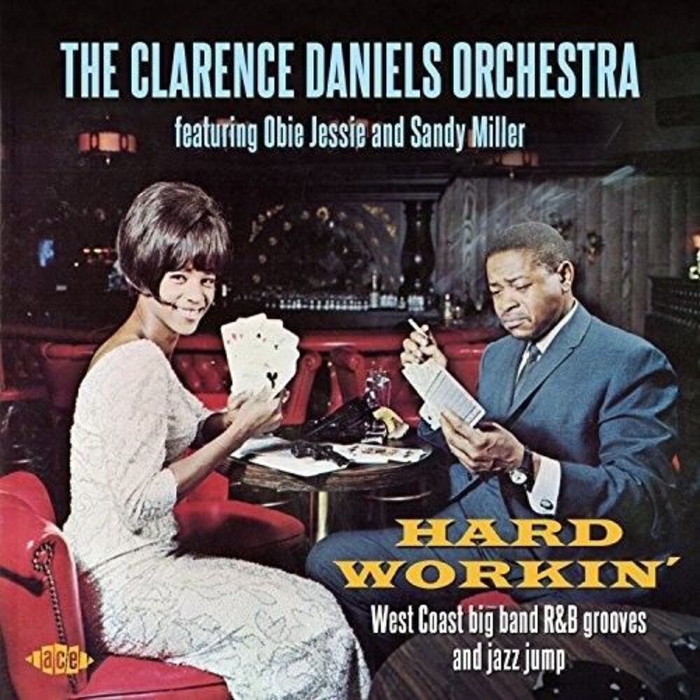 Daniels,Clarence / Jessie,Obie / Miller,Sandy - Hard Workin: West Coast Big Band